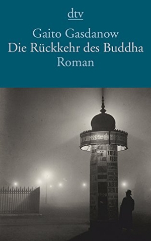 Gaito Gasdanow / Rosemarie Tietze. Die Rückkehr des Buddha - Roman. dtv Verlagsgesellschaft, 2017.