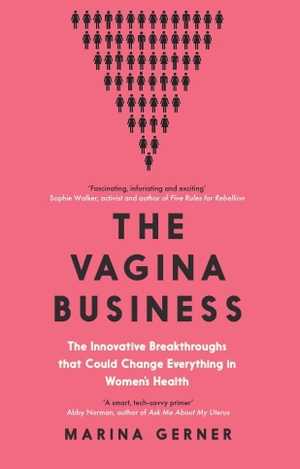 Gerner, Marina. The Vagina Business - The Innovative Breakthroughs that Could Change Everything in Women's Health. Icon Books, 2025.