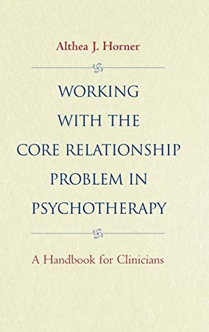 Horner, Althea J. / Horner. Working with the Core Relationship Problem in Psychotherapy - A Handbook for Clinicians. John Wiley & Sons, 1998.