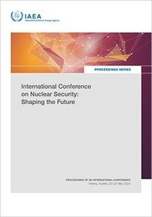 International Atomic Energy Agency. International Conference on Nuclear Security: Shaping the Future - Proceedings of an International Conference Held in Vienna, Austria, 20-24 May 2024. Mare Nostrum, 2026.