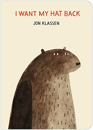 Klassen, Jon. I Want My Hat Back - "The funniest book ever written" - Guardian. Now in board book for babies and toddlers, a laugh-out-loud gift from bestselling and multi-award-winning picture book maker Jon Klassen. Walker Books Ltd, 2018.