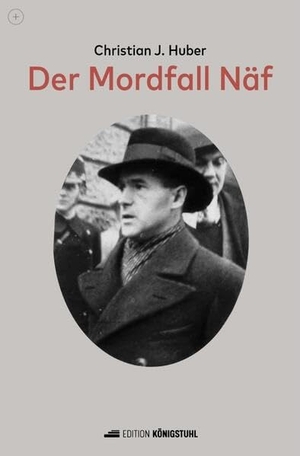 Huber, Christian J.. Der Mordfall Näf. Edition Königstuhl, 2023.