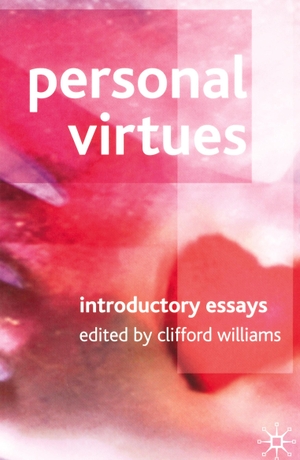 Williams, C. (Hrsg.). Personal Virtues - Introductory Readings. Palgrave Macmillan UK, 2005.
