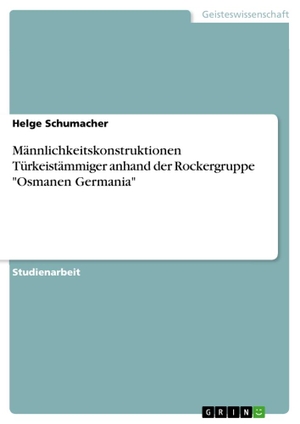 Schumacher, Helge. Männlichkeitskonstruktionen Türkeistämmiger anhand der Rockergruppe "Osmanen Germania". GRIN Verlag, 2021.