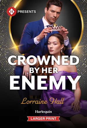 Hall, Lorraine. Crowned by Her Enemy. Harlequin, 2026.