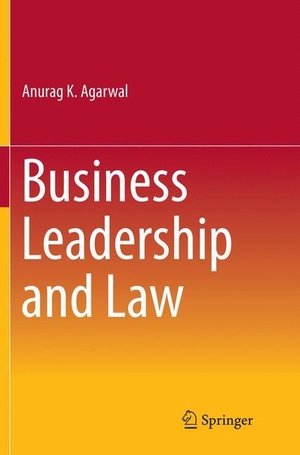 Agarwal, Anurag K.. Business Leadership and Law. Springer India, 2018.