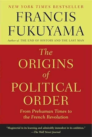 Fukuyama, Francis. Origins of Political Order. St. Martins Press, 2012.