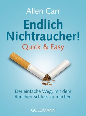 Carr, Allen. Endlich Nichtraucher! Quick & Easy - Der einfache Weg, mit dem Rauchen Schluss zu machen. Goldmann TB, 2014.