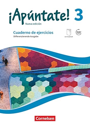 Elices Macias, Amparo / Heike Kolacki. ¡Apúntate! Band 3 - Differenzierende Ausgabe. Cuaderno de ejercicios - Cuaderno de ejercicios. Mit eingelegtem Förderheft und Audios online. Cornelsen Verlag GmbH, 2018.