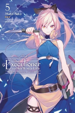 Sato, Mato / Nilitsu Nilitsu. The Executioner and Her Way of Life, Vol. 5. Little, Brown & Company, 2022.