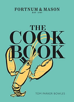 Parker-Bowles, Tom. The Cook Book - Fortnum & Mason. Harper Collins Publ. UK, 2016.