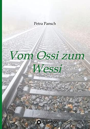Pansch, Petra. Vom Ossi zum Wessi - Alles hat seinen Preis. tredition, 2022.