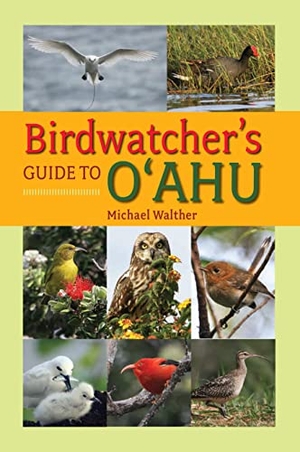 Walther, Michael. Birdwatcher's Guide to O'Ahu. Mutual Pub, 2023.