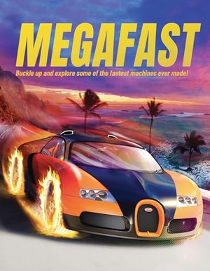 Farndon, John. Megafast - Buckle Up and Explore Some of the Fastest Machines Ever Made!. Hungry Tomato Ltd, 2024.