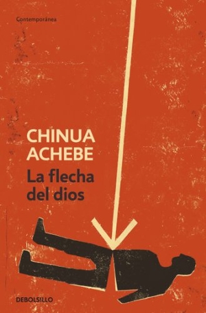 Achebe, Chinua. La flecha del dios. Debolsillo, 2010.