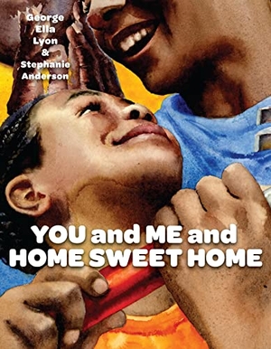 Lyon, George Ella. You and Me and Home Sweet Home. Atheneum Books for Young Readers, 2009.