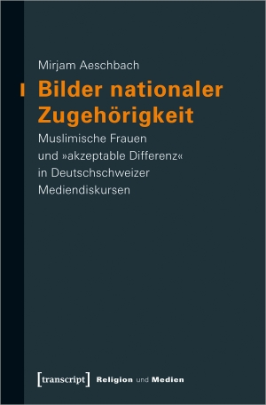 Aeschbach, Mirjam. Bilder nationaler Zugehörigkeit - Muslimische Frauen und 'akzeptable Differenz' in Deutschschweizer Mediendiskursen. Transcript Verlag, 2023.