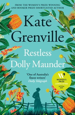 Grenville, Kate. Restless Dolly Maunder - Shortlisted for the Women's Prize for Fiction 2024. Canongate Books Ltd., 2024.