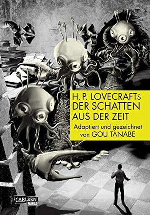Tanabe, Gou. H.P. Lovecrafts Der Schatten aus der Zeit - Das Geheimnis um die Macht der Großen Rasse der Yith. Carlsen Verlag GmbH, 2021.