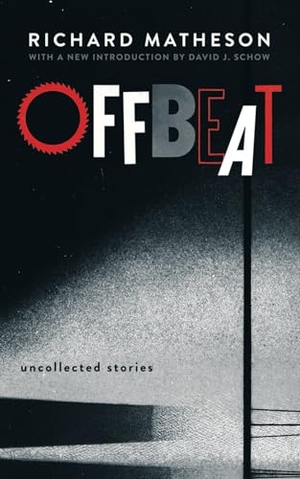 Matheson, Richard. Offbeat - Uncollected Stories. Valancourt Books, 2017.