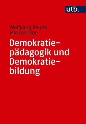 Beutel, Wolfgang / Markus Gloe. Demokratiepädagogik und Demokratiebildung - Eine Einführung. UTB GmbH, 2026.