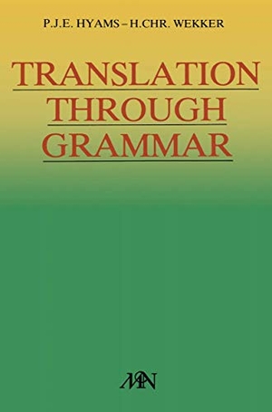 Wekker, H. Chr. / P. J. E. Hyams. Translation through grammar - A graded translation course, with explanatory notes and a contrastive grammar. Springer Netherlands, 1984.