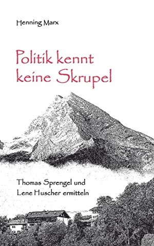 Marx, Henning. Politik kennt keine Skrupel - Thomas Sprengel und Lene Huscher ermitteln. Books on Demand, 2021.