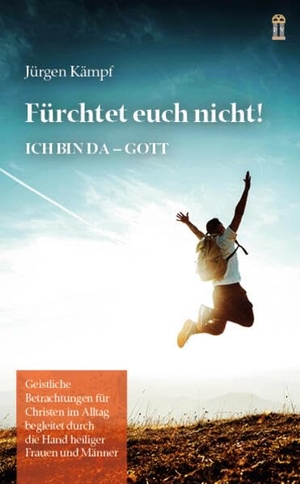 Kämpf, Jürgen. Fürchtet euch nicht! - Ich bin da - Gott. Patrimonium Aachen, 2025.