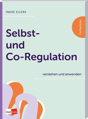 Eilers, Ineke. Selbst- und Co-Regulation verstehen und anwenden. Klett Kita GmbH, 2026.