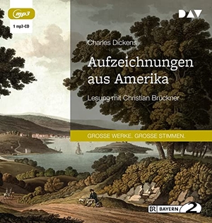 Dickens, Charles. Aufzeichnungen aus Amerika - Lesung mit Christian Brückner. Der Audio Verlag GmbH, 2021.