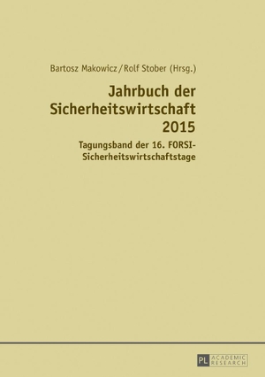 Stober, Rolf / Bartosz Makowicz (Hrsg.). Jahrbuch der Sicherheitswirtschaft 2015 - Tagungsband der 16. FORSI-Sicherheitswirtschaftstage. Peter Lang, 2017.