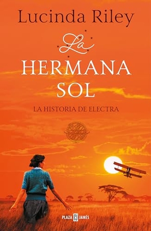 Riley, Lucinda. La hermana Sol. Plaza & Janés, 2020.