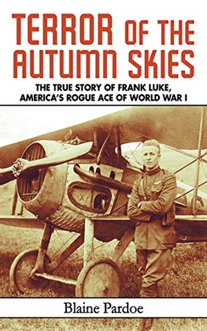 Pardoe, Blaine. Terror of the Autumn Skies - The True Story of Frank Luke, America's Rogue Ace of World War I. Skyhorse Publishing, 2011.