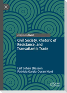 Civil Society, Rhetoric of Resistance, and Transatlantic Trade