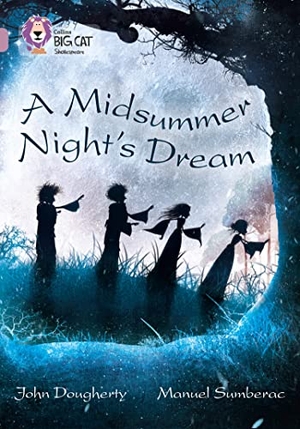 Dougherty, John. A Midsummer Night's Dream - Band 18/Pearl. HarperCollins Publishers, 2014.