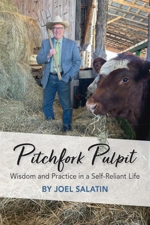 Salatin, Joel. Pitchfork Pulpit - Wisdom and Practice in a Self-Reliant Life. Rizzoli International Publications, 2026.