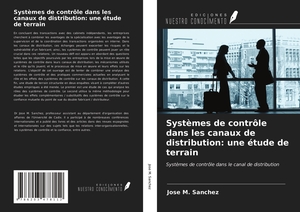 Sanchez, Jose M.. Systèmes de contrôle dans les canaux de distribution: une étude de terrain - Systèmes de contrôle dans le canal de distribution. Ediciones Nuestro Conocimiento, 2021.