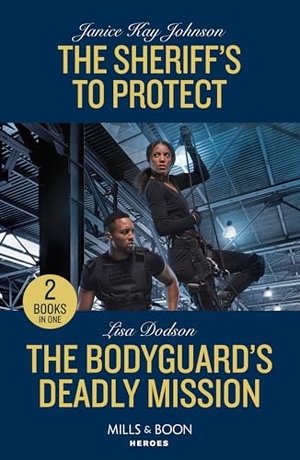 Johnson, Janice Kay / Lisa Dodson. The Sheriff's To Protect / The Bodyguard's Deadly Mission - The Sheriff's to Protect / The Bodyguard's Deadly Mission. HarperCollins, 2024.