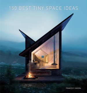 Zamora, Francesc. 150 Best Tiny Space Ideas. Harper Collins Publ. USA, 2019.