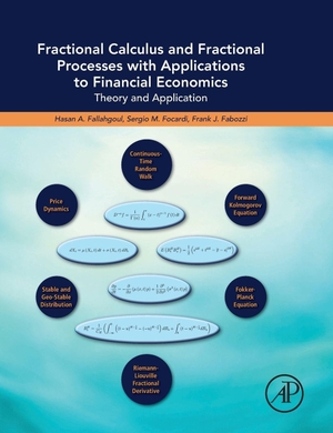 Fallahgoul, Hasan / Focardi, Sergio et al. Fractional Calculus and Fractional Processes with Applications to Financial Economics. Elsevier Inc, 2016.