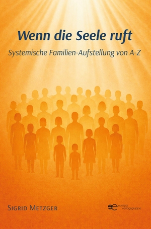 Metzger, Sigrid. WENN DIE SEELE RUFT - Systemische Familien-Aufstellung von A-Z. Europa Edizioni srl, 2026.