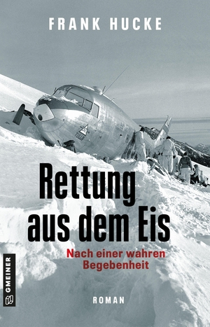 Hucke, Frank. Rettung aus dem Eis - Roman zur Geburtsstunde der alpinen Luftrettung. Gmeiner Verlag, 2026.