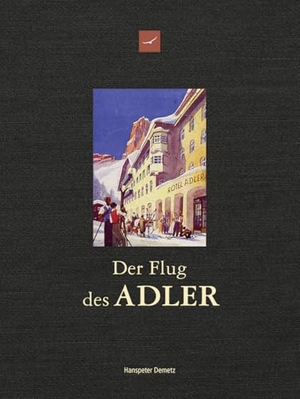 Demetz, Hans-Peter. Der Flug des ADLER - Über 200 Jahre Hotel ADLER - Geschichte und Geschichten 1810-2026. Athesia Tappeiner Verlag, 2026.