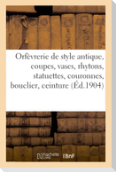 Orfèvrerie de Style Antique, Coupes, Vases, Rhytons, Statuettes, Couronnes, Bouclier, Ceinture