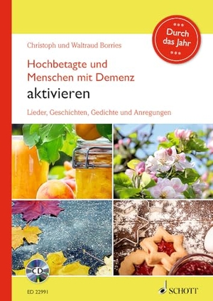 Borries, Christoph / Waltraud Borries. Hochbetagte und Menschen mit Demenz aktivieren - Durch das Jahr - Lieder, Geschichten, Gedichte und Anregungen. Ausgabe mit CD.. Schott Music, 2018.