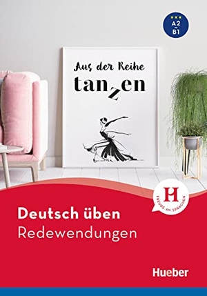 Techmer, Marion / Michaelis, Julia et al. Deutsch üben. Redewendungen - Buch. Hueber Verlag GmbH, 2020.
