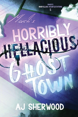 Sherwood, Aj. Mack's Horribly Hellacious Ghost Town. Independently published, 2026.