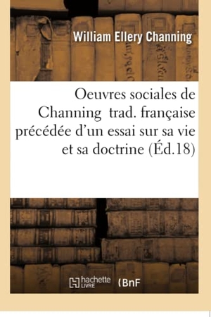 Channing, William Ellery. Oeuvres sociales de Channing. Hachette Livre, 2018.