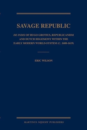 Wilson, Eric. Savage Republic: de Indis of Hugo Grotius, Republicanism and Dutch Hegemony Within the Early Modern World-System (C. 1600-1619). Brill, 2008.