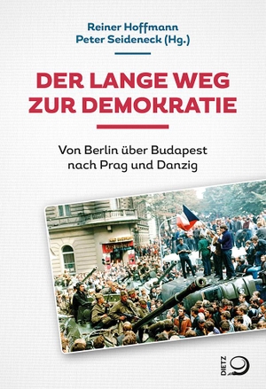 Hoffmann, Reiner / Peter Seideneck (Hrsg.). Der lange Weg zur Demokratie - Von Berlin über Budapest nach Prag und Danzig. Dietz Verlag J.H.W. Nachf, 2023.